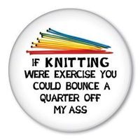 Funny knitting button badge saying: If Knitting Were Exercise -1.5 humorous pinback design. Say it with Zippy Pins