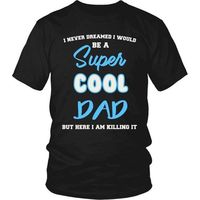 Super Cool Dad T-Shirt, Gift for Dad, Gift for Father, Dad Shirt, Father Shirt, Cool Dad, Cool Father $20.99